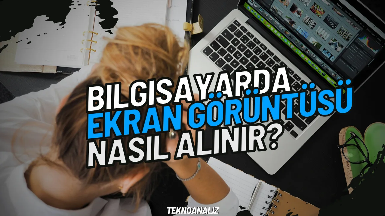 bilgisayarda ekran görüntüsü ss nasıl alınır