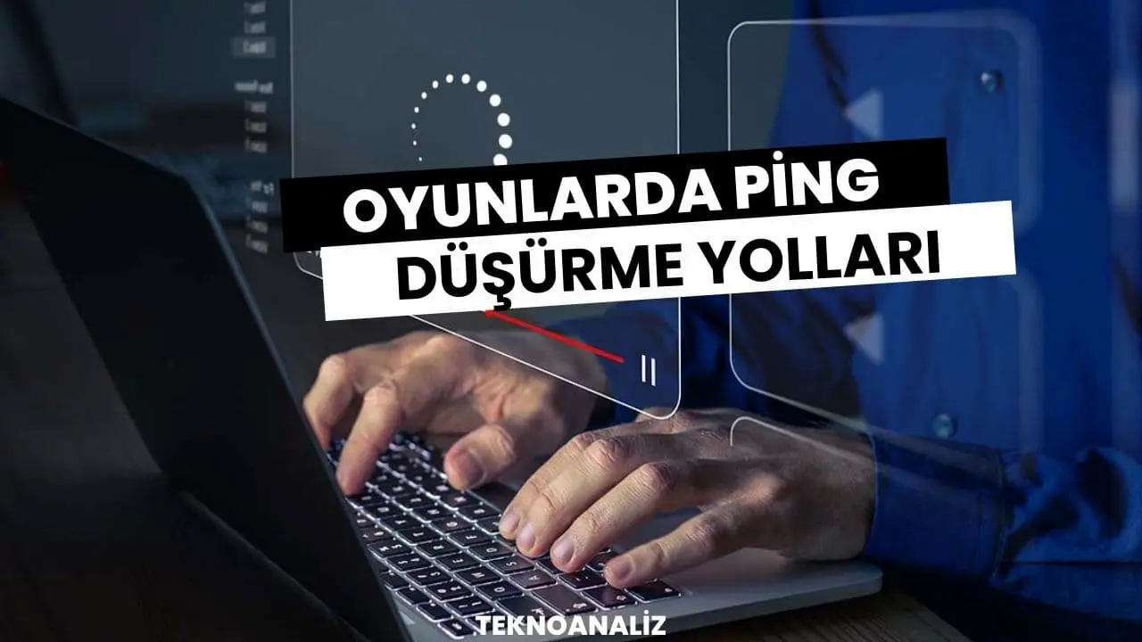 oyunlarda ping düşürme yolları