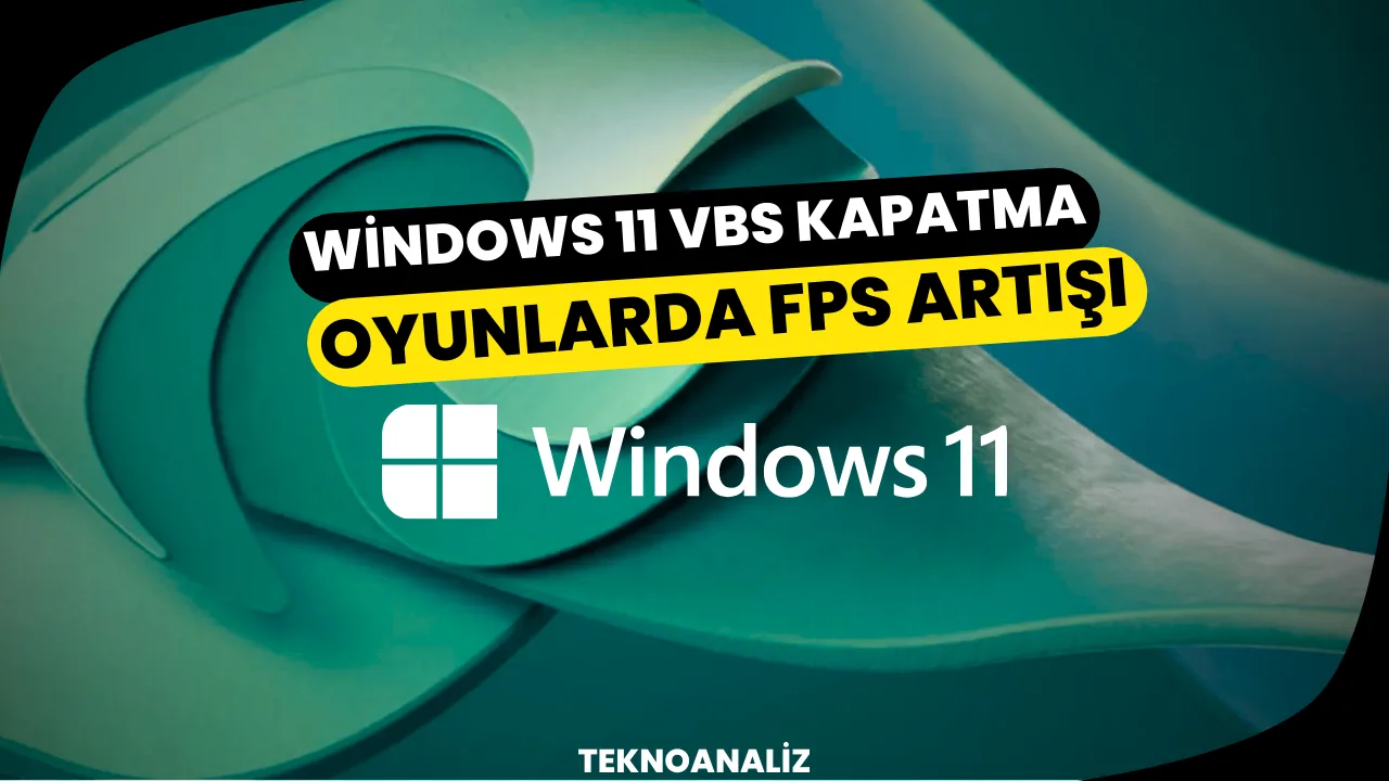 windows 11 vbs kapatma