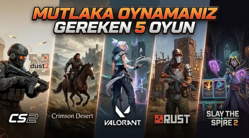2026 yılında Mutlaka oynamanız gereken 5 oyun