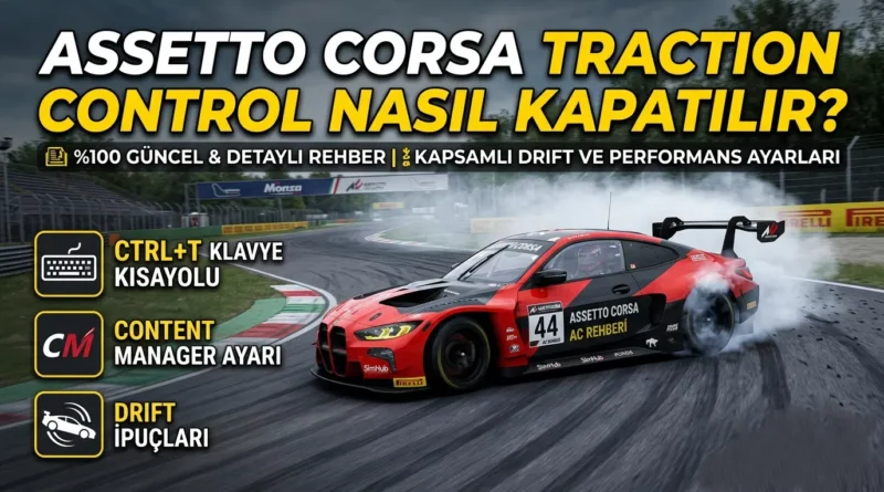 Assetto Corsa traction control nasıl kapatılır Content Manager ayarı
