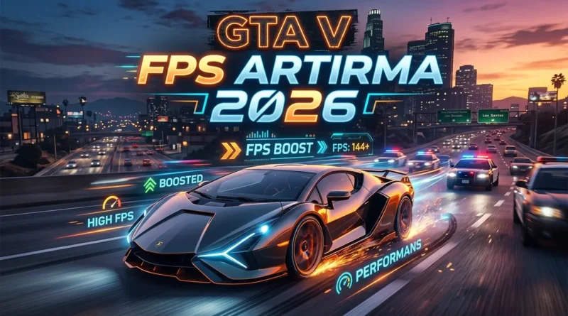 gta 5 fps artırma rehberi 2026