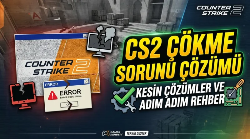 cs2 çökme sorunu çözümü 2026