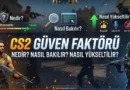 cs2 güven faktörü nedir, cs2 güven faktörü nasıl bakılır, cs2 güven faktörü nasıl yükseltilir