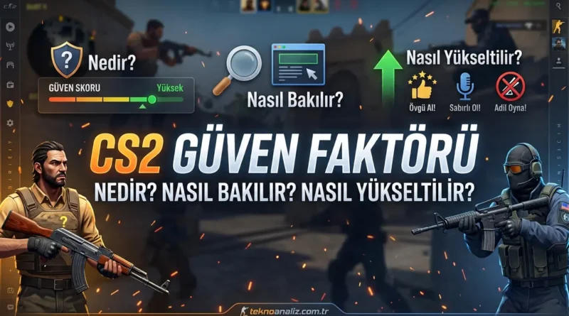 cs2 güven faktörü nedir, cs2 güven faktörü nasıl bakılır, cs2 güven faktörü nasıl yükseltilir